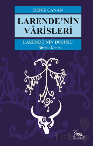 Larende’nin Düşüşü Larende’nin Varisleri Kısım -1