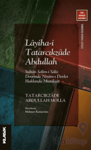 Layiha-i Tatarcıkzade Abdullah - Sultan Selim-i Salis Devrinde Nizam-ı