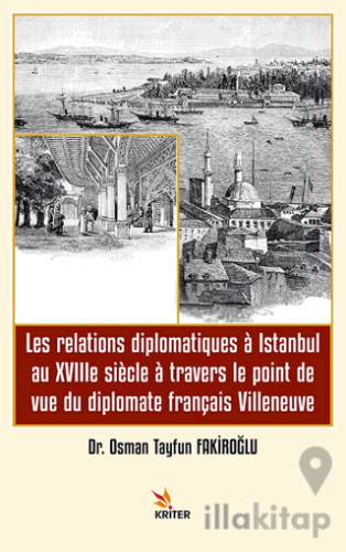 Les relations diplomatiques a Istanbul au XVIIIe siecle a travers le p