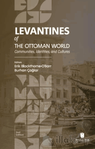 Levantines of the Ottoman World: Communities, Identities, and Cultures