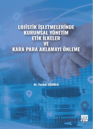 Lojistik İşletmelerinde Kurumsal Yönetim Etik İlkeler ve Kara Para Akl