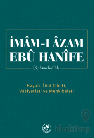 Mâm-ı Âzam Ebû Hanîfe Rahimehullah