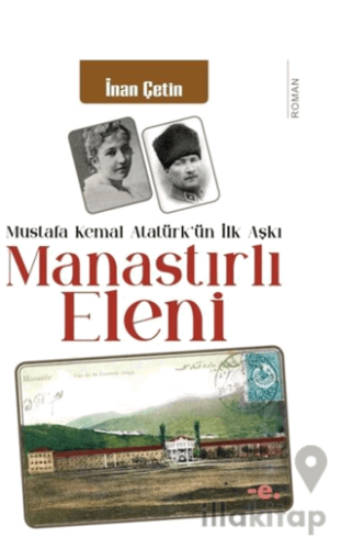 Manastırlı Eleni / Mustafa Kemal Atatürk'ün İlk Aşkı