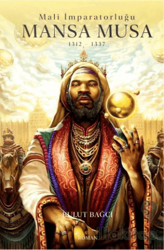 Mansa Musa : Mali İmparatorluğu 1312-1337