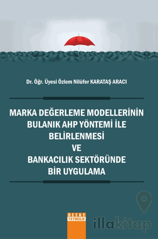 Marka Değerleme Modellerinin Bulanık AHP Yöntemi İle Belirlenmesi ve B