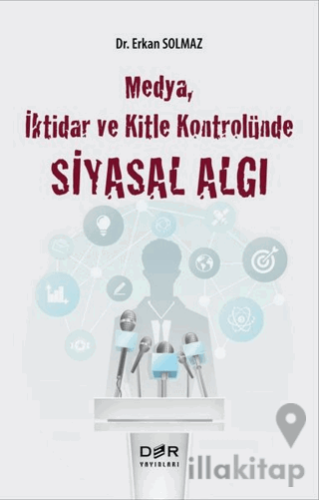 Medya İktidar ve Kitle Kontrolünde Siyasal Algı