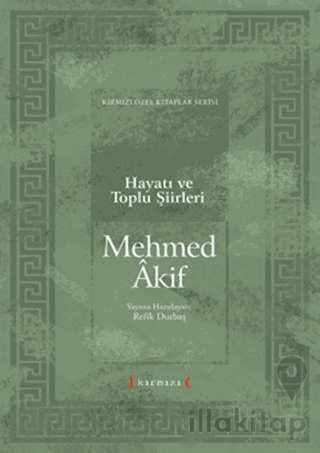 Mehmet Akif Hayatı ve Toplu Şiirleri Mehmet Akif Hayatı ve Toplu Şiirleri