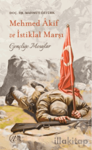 Mehmet Akif ve İstiklal Marşı - Gençliğe Mesajlar