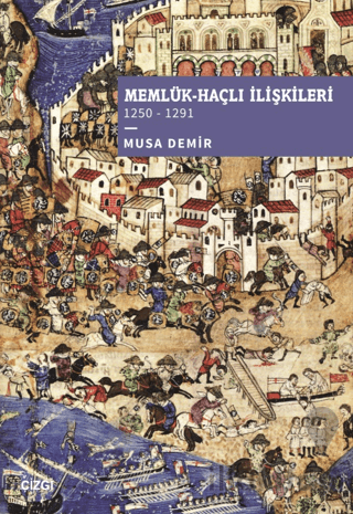 Memlük-Haçlı İlişkileri (1250 – 1291)