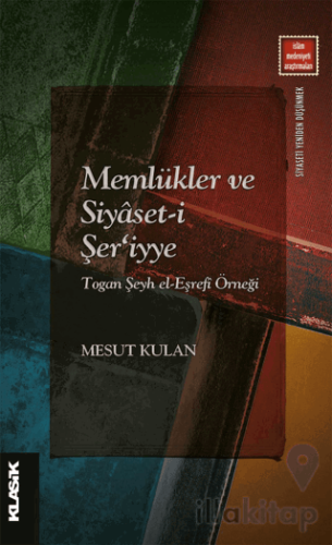 Memlükler ve Siyaset-i Şer'iyye Togan Şeyh el-Eşrefi Örneği