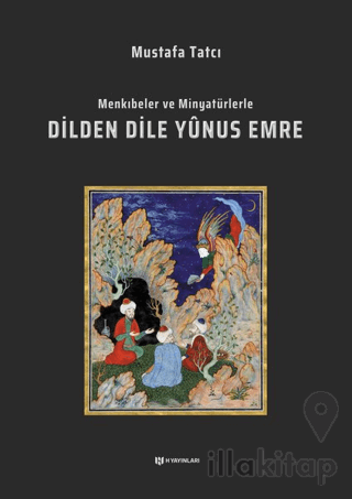 Menkıbeler ve Minyatürlerle Dilden Dile Yunus Emre