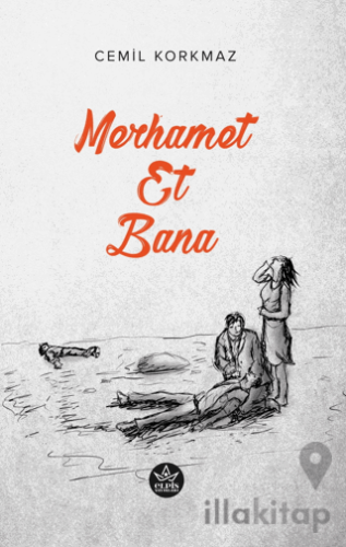 Merhamet Et Bana