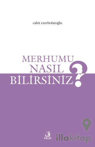 Merhumu Nasıl Bilirsiniz?