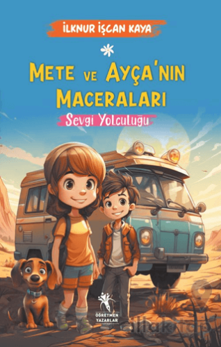 Mete ve Ayça'nın Maceraları - Sevgi Yolculuğu (8+Yaş)