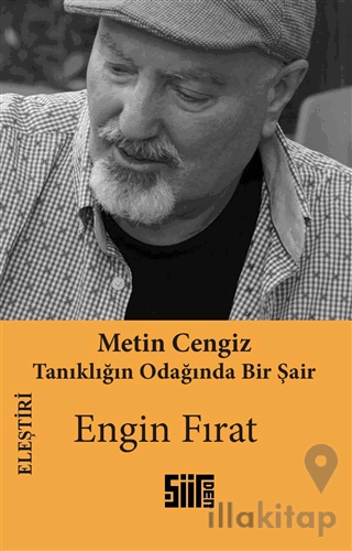 Metin Cengiz - Tanıklığın Odağında Bir Şair