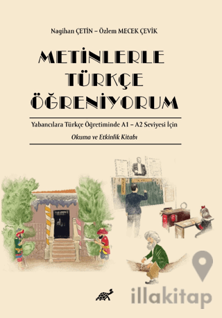 Metinlerle Türkçe Öğreniyorum Yabancılara Türkçe Öğretiminde A1 – A2 S