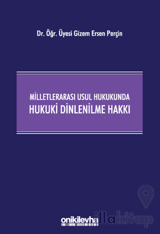 Milletlerarası Usul Hukukunda Hukuki Dinlenilme Hakkı