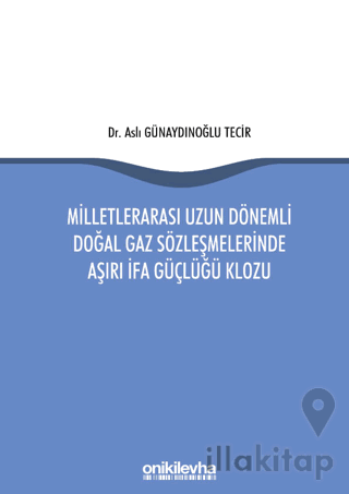 Milletlerarası Uzun Dönemli Doğal Gaz Sözleşmelerinde Aşırı İfa Güçlüğ