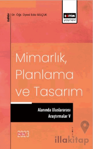 Mimarlık, Planlama ve Tasarım Alanında Uluslararası Araştırmalar 5