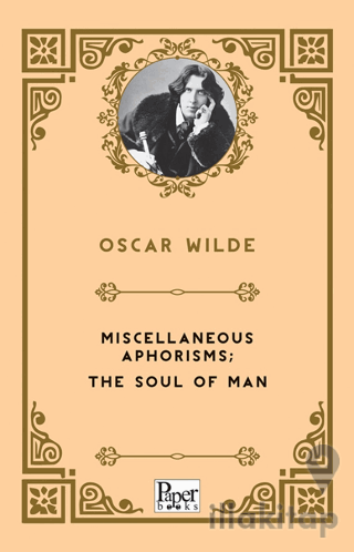 Miscellaneous Aphorisms; the Soul of Man