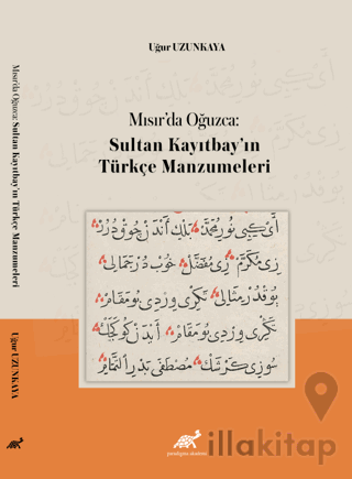 Mısır’da Oğuzca: Sultan Kayıtbay’ın Türkçe Manzumeleri