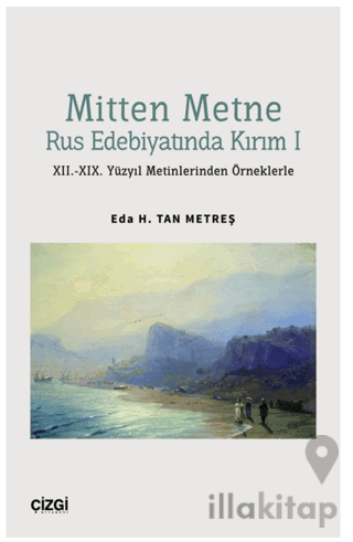 Mitten Metne Rus Edebiyatında Kırım 1 - XII.-XIX. Yüzyıl Metinlerinden