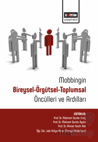 Mobbingin Bireysel-Örgütsel-Toplumsal Öncülleri Ve Ardılları