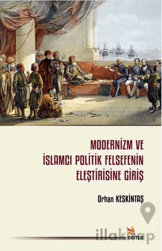 Modernizm ve İslamcı Politik Felsefenin Eleştirisine Giriş