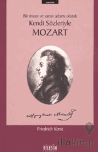 Mozart Bir İnsan ve Sanat Adamı Olarak Kendi Sözleriyle