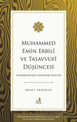 Muhammed Emin Erbilî ve Tasavvufî Düşüncesi -Nakşibendiliğin Mısır'd