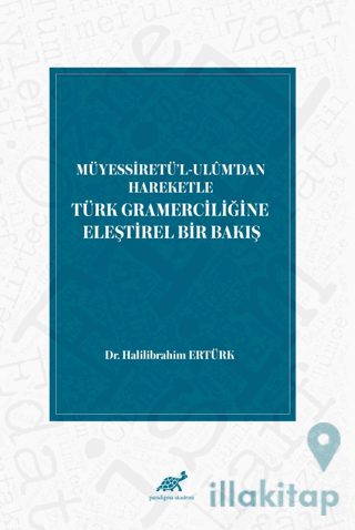 Müyessiretü'l-Ulüm'dan Hareketle Türk Gramerciliğine Eleştirel Bir Bak