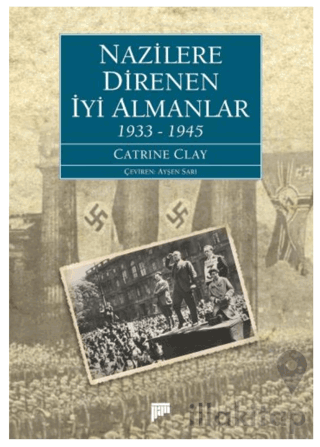 Nazilere Direnen İyi Almanlar 1933-1945