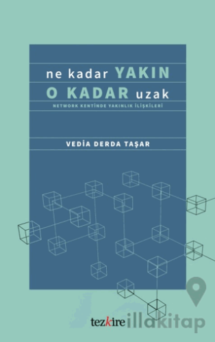 Ne Kadar Yakın O Kadar Uzak (Network Kentinde Yakınlık İlişkileri)