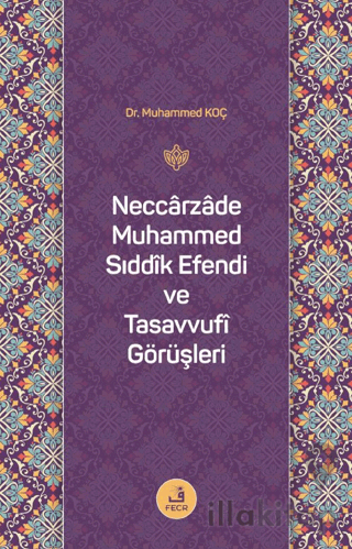 Neccarzade Muhammed Sıddık Efendi ve Tasavvufi Görüşleri