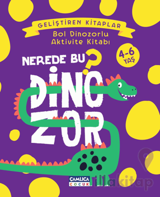 Nerede Bu Dinozor? - Bol Dinozorlu Aktivite Kitabı