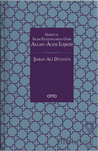 Nesefi ve İslam Filozoflarına Göre Allah - Alem İlişkisi