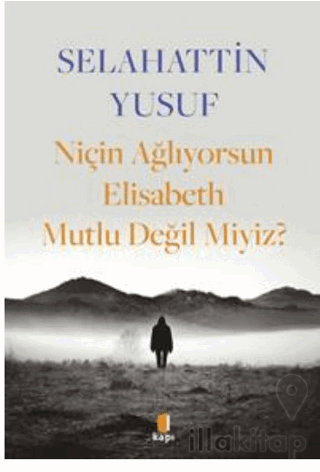 Niçin Ağlıyorsun Elisabeth Mutlu Değil Miyiz?