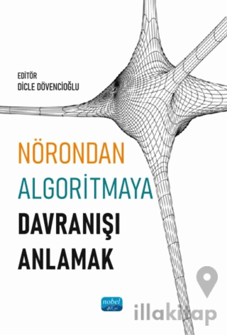 Nörondan Algoritmaya Davranışı Anlamak