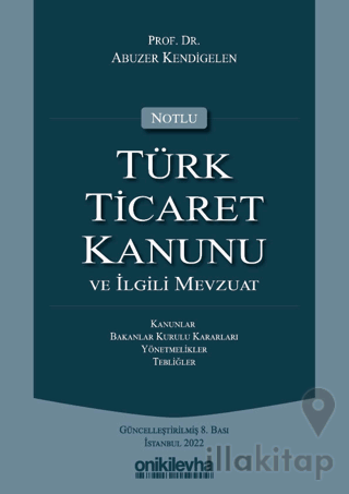 Notlu Türk Ticaret Kanunu ve İlgili Mevzuat