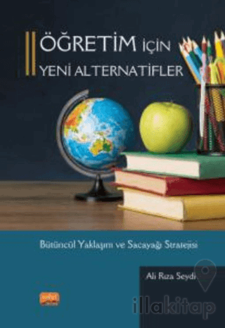 Öğretim İçin Yeni Alternatifler Bütüncül Yaklaşım Ve Sacayağı Strateji