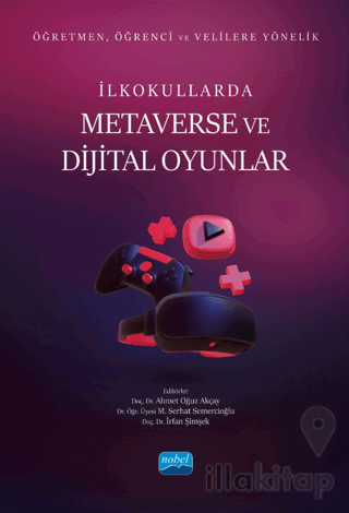 Öğretmen, Öğrenci ve Velilere Yönelik İlkokullarda Metaverse Ve Dijita