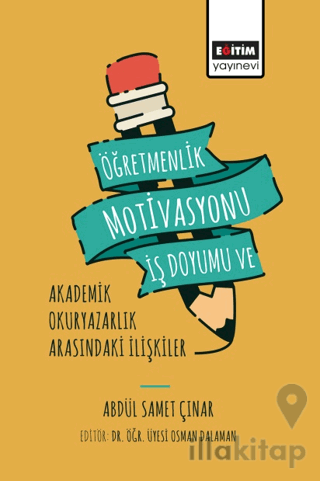 Öğretmenlik Motivasyonu İş Doyumu ve Akademik Okuryazarlık