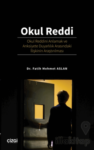 Okul Reddi - Okul Reddini Anlamak ve Anksiyete Duyarlılık Arasındaki İ