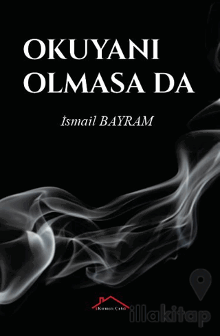 Okuyanı Olmasa Da