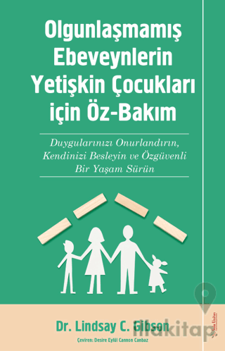 Olgunlaşmamış Ebeveynlerin Yetişin Çocukları için Öz-Bakım