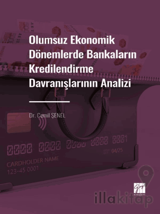 Olumsuz Ekonomik Dönemlerde Bankaların Kredilendirme Davranışlarının A