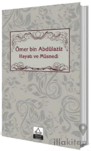 Ömer bin Abdülaziz Hayatı ve Müsnedi