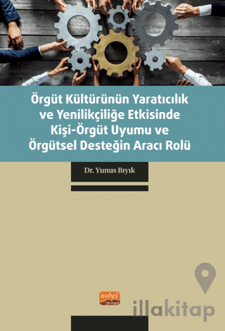 Örgüt Kültürünün Yaratıcılık ve Yenilikçiliğe Etkisinde Kişi-Örgüt Uyu