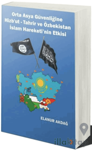 Orta Asya Güvenliğine Hizb’ut Tahrir ve Özbekistan İslam Hareketi’nin Orta Asya Güvenliğine Hizb’ut Tahrir ve Özbekistan İslam Hareketi’nin