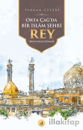 Orta Çağ'da Bir İslam Şehri Rey